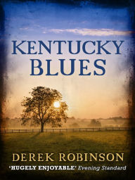 Title: Kentucky Blues, Author: Derek Robinson