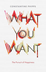 Title: What You Want, Author: Constantine Phipps