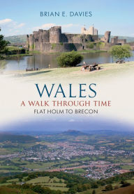 Wales: A Walk Through Time Flat Holm to Brecon