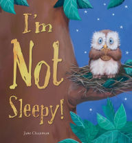 Title: I'm Not Sleepy, Author: Jane Chapman
