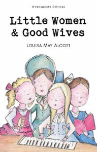 Title: Little Women & Good Wives, Author: Louisa May Alcott