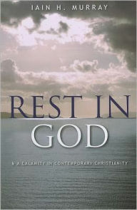Rest in God: & a Calamity in Contemporary Christianity