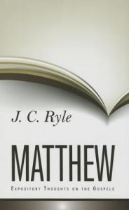 Title: Expository Thoughts on Matthew, Author: J C Ryle