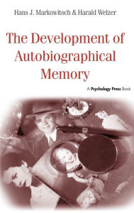 Title: The Development of Autobiographical Memory / Edition 1, Author: Hans J. Markowitsch