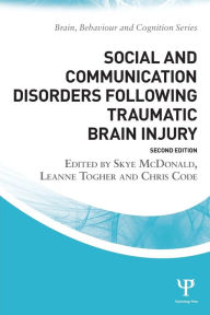 Title: Social and Communication Disorders Following Traumatic Brain Injury / Edition 2, Author: Skye McDonald