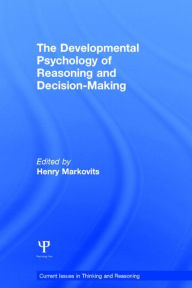 Title: The Developmental Psychology of Reasoning and Decision-Making, Author: Henry Markovits