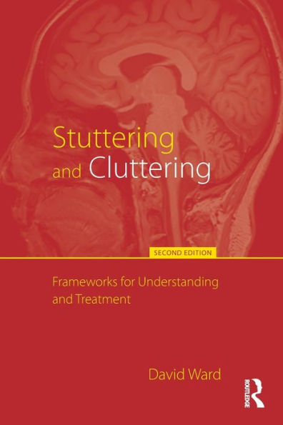 Stuttering and Cluttering (Second Edition): Frameworks for Understanding and Treatment / Edition 2