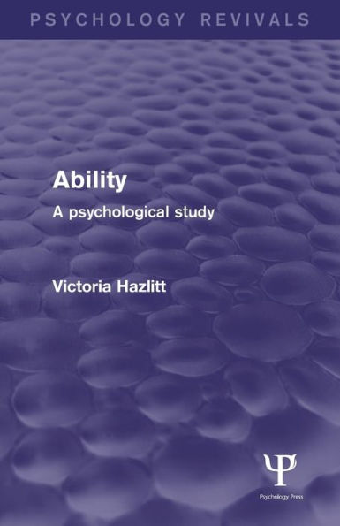 Ability (Psychology Revivals): A Psychological Study