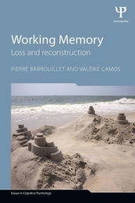 Title: Working Memory: Loss and reconstruction / Edition 1, Author: Pierre Barrouillet