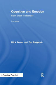 Title: Cognition and Emotion: From order to disorder / Edition 3, Author: Mick Power