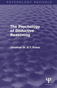 Title: The Psychology of Deductive Reasoning (Psychology Revivals) / Edition 1, Author: Jonathan Evans