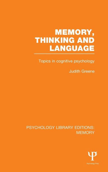 Memory, Thinking and Language (PLE: Memory): Topics in Cognitive Psychology / Edition 1
