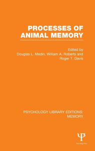 Title: Processes of Animal Memory (PLE: Memory) / Edition 1, Author: Douglas Medin