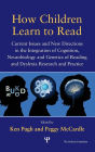 How Children Learn to Read: Current Issues and New Directions in the Integration of Cognition, Neurobiology and Genetics of Reading and Dyslexia Research and Practice / Edition 1