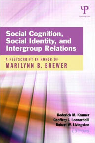 Title: Social Cognition, Social Identity, and Intergroup Relations: A Festschrift in Honor of Marilynn B. Brewer, Author: Roderick M. Kramer