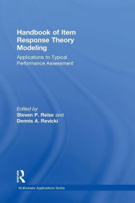 Title: Handbook of Item Response Theory Modeling: Applications to Typical Performance Assessment / Edition 1, Author: Steven P. Reise