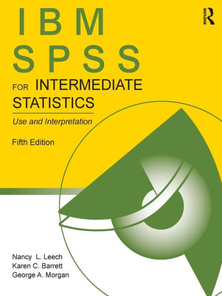 IBM SPSS for Intermediate Statistics: Use and Interpretation, Fifth Edition / Edition 5