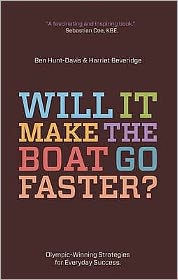 Will It Make the Boat Go Faster?: Olympic-Winning Strategies for Everyday Success