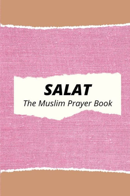 Salat The Muslim Prayer Book By Raqeem Press Paperback Barnes And Noble®