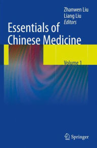 Title: Essentials of Chinese Medicine / Edition 1, Author: Liang Liu