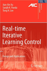 Title: Real-time Iterative Learning Control: Design and Applications / Edition 1, Author: Jian-Xin Xu