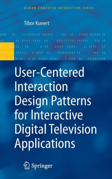 User-Centered Interaction Design Patterns for Interactive Digital Television Applications / Edition 1