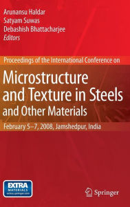 Title: Microstructure and Texture in Steels: and Other Materials / Edition 1, Author: Arunansu Haldar