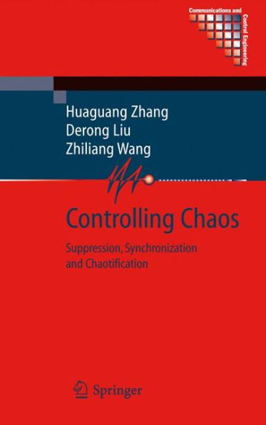Controlling Chaos: Suppression, Synchronization and Chaotification / Edition 1