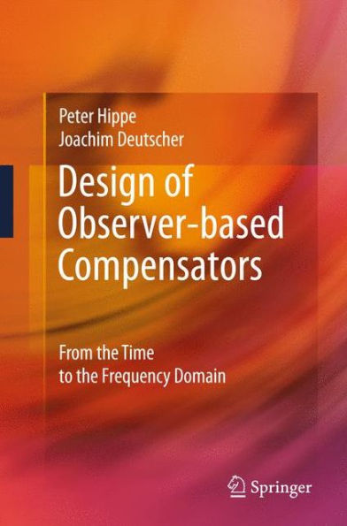 Design of Observer-based Compensators: From the Time to the Frequency Domain / Edition 1