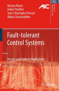 Title: Fault-tolerant Control Systems: Design and Practical Applications / Edition 1, Author: Hassan Noura
