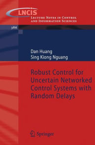 Title: Robust Control for Uncertain Networked Control Systems with Random Delays / Edition 1, Author: Dan Huang