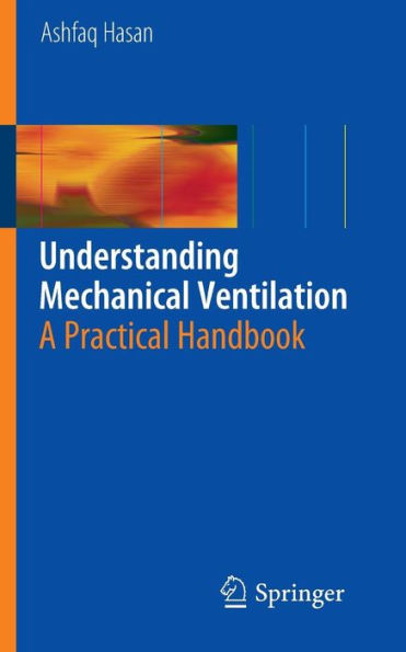 Understanding Mechanical Ventilation: A Practical Handbook / Edition 2