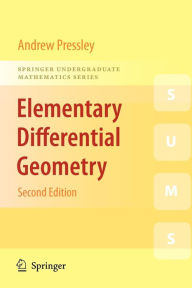 Title: Elementary Differential Geometry / Edition 2, Author: A.N. Pressley
