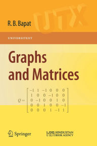 Title: Graphs and Matrices / Edition 1, Author: Ravindra B. Bapat