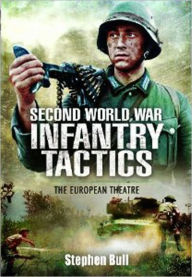 Second World War Infantry Tactics: The European Theatre