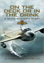 On the Deck or in the Drink: A Naval Aviator's Story