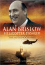 Alan Bristow: Helicopter Pioneer: The Autobiography