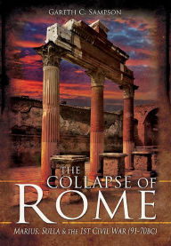 The Collapse of Rome: Marius, Sulla and the First Civil War