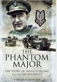Title: The Phantom Major: The Story of David Stirling and the SAS Regiment, Author: Virginia Cowles