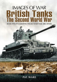 Title: British Tanks: The Second World War, Author: Pat Ware