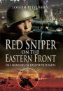 Red Sniper on the Eastern Front: The Memoirs of Joseph Pilyushin