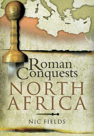 Title: Roman Conquests: North Africa, Author: Nic Fields