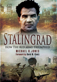 Title: Stalingrad: How the Red Army Triumphed, Author: Michael K. Jones