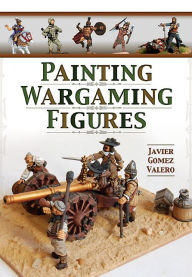 Title: Painting Wargaming Figures, Author: Javier Gomez Valero