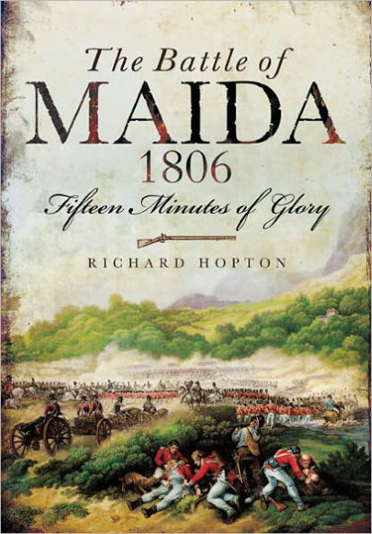 The Battle of Maida 1806: Fifteen Minutes of Glory