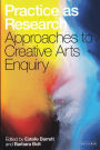 Practice as Research: Approaches to Creative Arts Enquiry