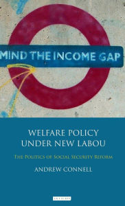 Welfare Policy under New Labour: The Politics of Social Security Reform