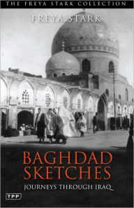 Title: Baghdad Sketches: Journeys Through Iraq, Author: Freya Stark