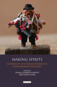 Title: Making Spirits: Materiality and Transcendence in Contemporary Religions, Author: Nico Tassi