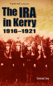 Title: The IRA in Kerry 1916-1921, Author: Sinead Joy